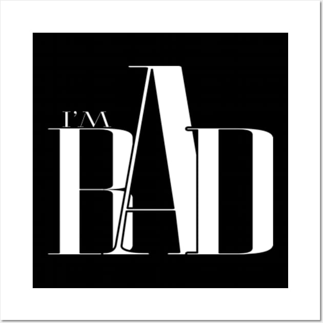 I'm bad Wall Art by Loete Design